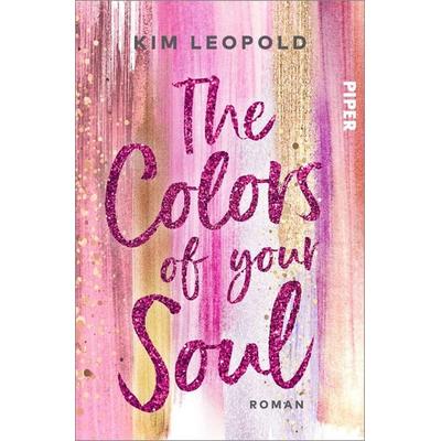 The Colors of Your Soul, Taschenbuch von Kim Leopold, Piper Taschenbuch