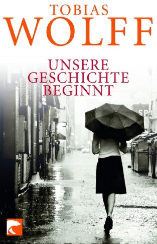 Tobias Wolff - Unsere Geschichte beginnt - Preis vom 30.09.2026 09:01:18 h
