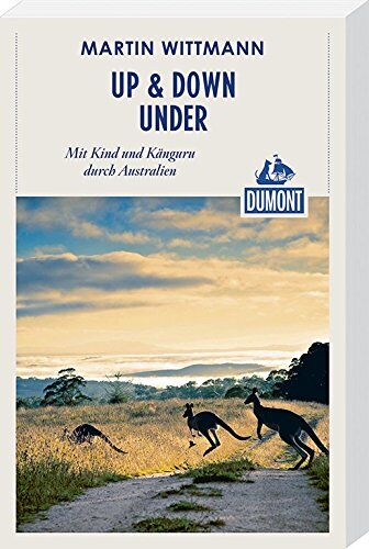 Martin Wittmann - DuMont Reiseabenteuer Up & down under - Mit Kind und Känguru durch Australien - Preis vom 10.10.2026 11:48:34 h