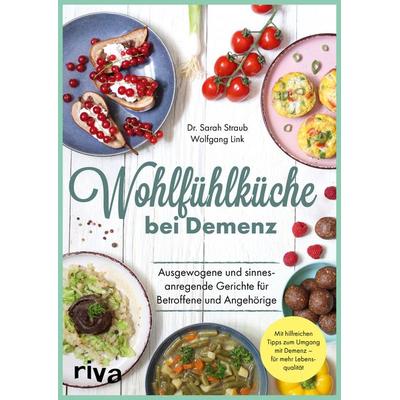 Wohlfühlküche bei Demenz, Taschenbuch von Wolfgang Link,Sarah Straub, Riva, 978-3-7423-2190-9