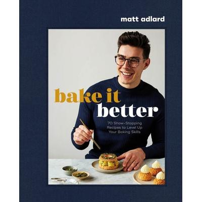 Bake It Better, Gebundene Ausgabe von Matt Adlard, Dorling Kindersley, 978-0-7440-6490-2