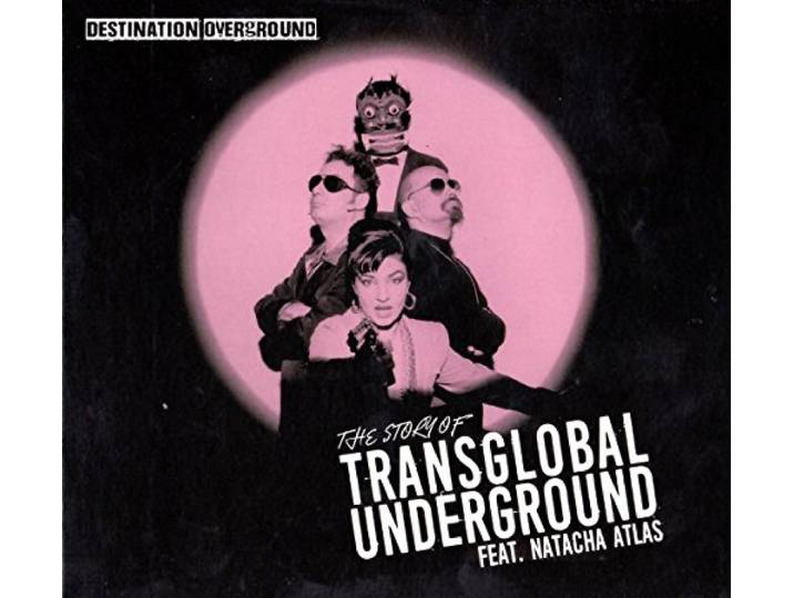 Transglobal Undergound Feat. Natacha Atlas - Destination Overground - The Story Of