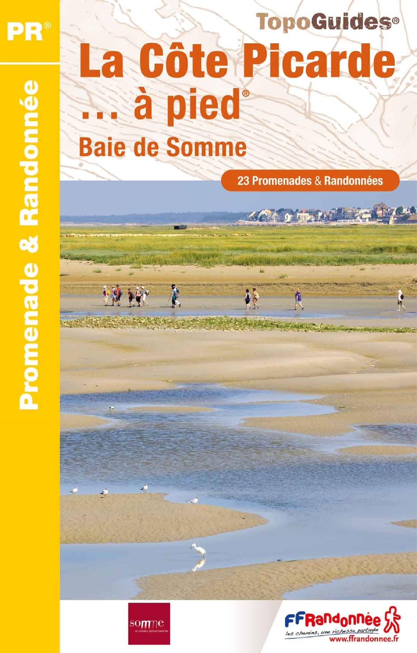 FFR - Fédération Française de Randonnée Topoguide de randonnée - La Côte Picarde... à pied , Baie de Somme   FFR