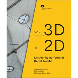 Von 2D zu 3D: Der Architekturfotograf Detlef Podehl, Fachbücher von Markus Lehrmann, Rolf Sachsse, Wolfgang Sonne, Baukunstarchiv NRW