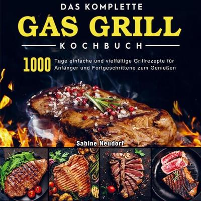 Das komplette Gas Grill Kochbuch, Taschenbuch von Sabine Neudorf, Bookmundo Direct, 978-94-036-6016-5