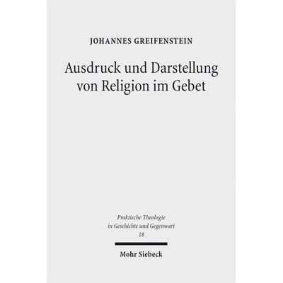 Ausdruck und Darstellung von Religion im Gebet, Taschenbuch von Johannes Greifenstein, Mohr Siebeck, 978-3-16-153534-5