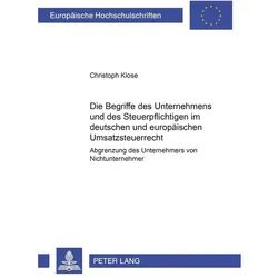 Die Begriffe des Unternehmers und des Steuerpflichtigen im deutschen und europäischen Umsatzsteuerre, Fachbücher von Christoph Klose