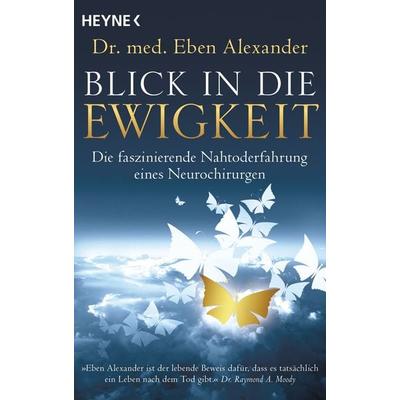 Blick in die Ewigkeit, Taschenbuch von Eben Alexander, Heyne, 978-3-453-70312-4