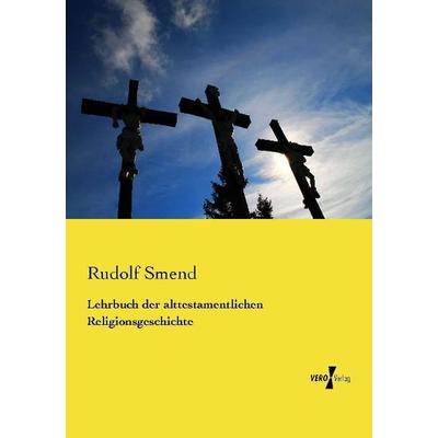 Lehrbuch der alttestamentlichen Religionsgeschichte, Taschenbuch von Rudolf Smend, Vero Verlag, 978-3-7372-0296-1