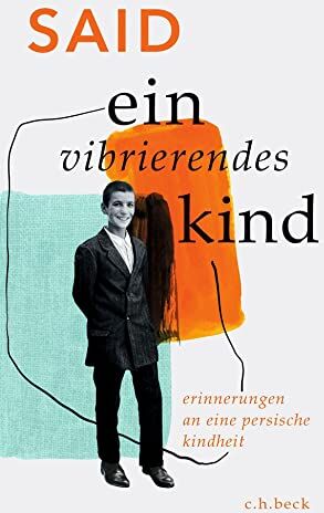 Said - Ein vibrierendes Kind: Erinnerungen an eine persische Kindheit - Preis vom 09.10.2026 07:28:09 h