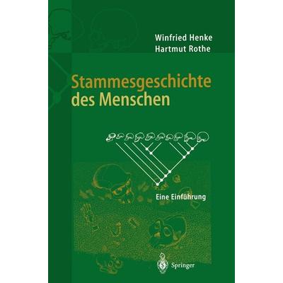 Stammesgeschichte des Menschen, Gebundene Ausgabe von Winfried Henke,Hartmut Rothe, Springer Berlin, 978-3-540-64831-4
