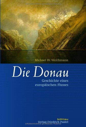 Weithmann, Michael W. - Die Donau: Geschichte eines europäischen Flusses - Preis vom 30.09.2026 09:01:18 h