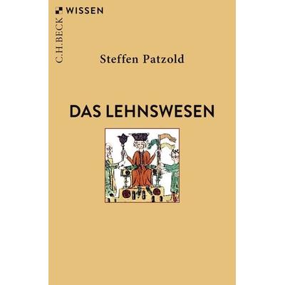 Das Lehnswesen, Taschenbuch von Steffen Patzold, C.H. Beck, 978-3-406-80036-8