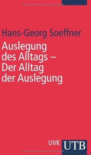 Soeffner, Hans G - Auslegung des Alltags - Der Alltag der Auslegung: Zur wissenssoziologischen Konzeption einer sozialwissenschaftlichen Hermeneutik (Uni-Taschenbücher S) - Preis vom 11.10.2026 03:10:56 h
