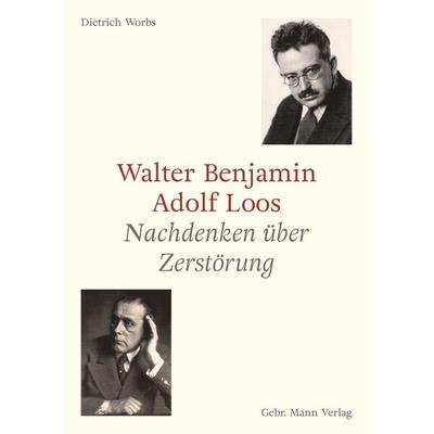 Walter Benjamin und Adolf Loos, Gebundene Ausgabe von Dietrich Worbs, Gebrüder Mann Verlag, 978-3-7861-2871-7