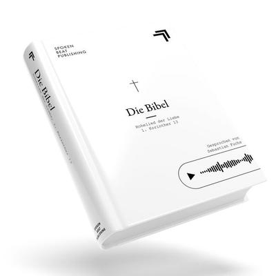 Die Bibel - Hohelied der Liebe, 1. Korinther 13 - Nach der Übersetzung Martin Luthers (Gesprochen von Sebastian Fuchs) - Martin Luther, Audio,