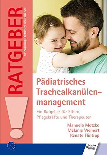Manuela Motzko - Pädiatrisches Trachealkanülenmanagement: Ein Ratgeber für Eltern, Pflegekräfte und Therapeuten (Ratgeber für Angehörige, Betroffene und Fachleute) - Preis vom 13.10.2026 11:25:28 h