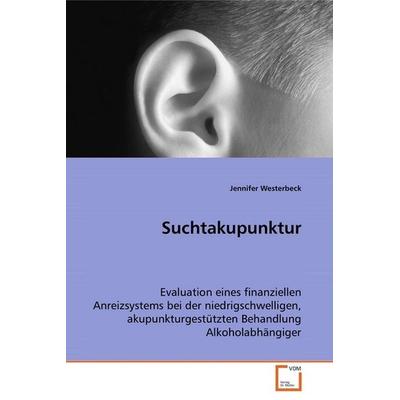 Westerbeck Jennifer: Suchtakupunktur, Taschenbuch von Jennifer Westerbeck, VDM, 978-3-639-01175-3