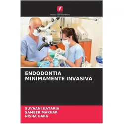 Endodontia Minimamente Invasiva, Ratgeber von Nisha Garg, Sameer Makkar, SUVAANI KATARIA