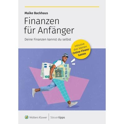 Finanzen für Anfänger, Taschenbuch von Maike Backhaus, Wolters Kluwer Steuertipps GmbH, 978-3-96533-543-1