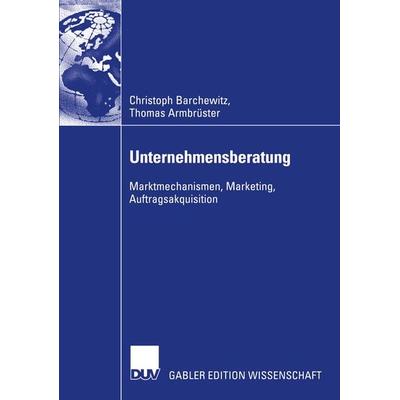 Unternehmensberatung, Taschenbuch von Christoph Barchewitz,Thomas Armbrüster, Deutscher Universitätsverlag, 978-3-8244-8135-4