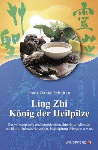 Frank-Daniel Schulten - Ling Zhi. König der Heilpilze: Der chinesische Reishi, göttlicher Pilz der Unsterblichkeit. Wirkungsvoll und schon immer hoch verehrt, ist der Ling ... Nervosität, Erschöpfung, Allergien u.v.m - Preis vom 09.10.2026 07:28:09 h