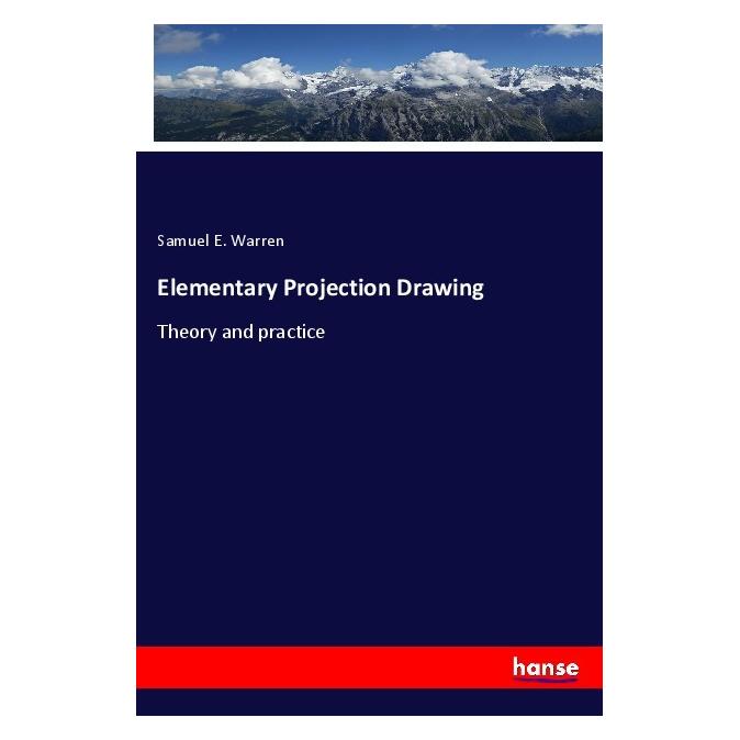 Hansebooks Elementary Projection Drawing (Englisch, Softcover, Samuel E Warren) (56125496)