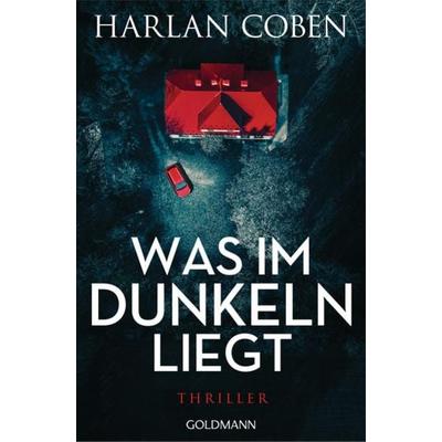 Was im Dunkeln liegt, Taschenbuch von Harlan Coben, Goldmann
