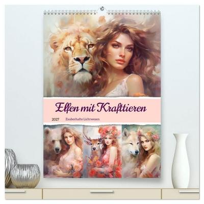 Elfen mit Krafttieren. Zauberhafte Lichtwesen (hochwertiger Premium Wandkalender 2027 DIN A2 hoch), Kunstdruck in Hochglanz