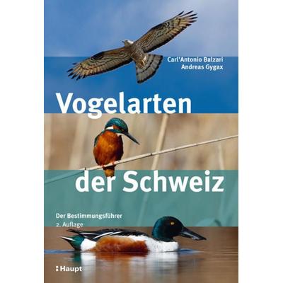 Vogelarten der Schweiz, Taschenbuch von Carl'Antonio Balzari,Andreas Gygax, Haupt Verlag, 978-3-258-08103-8