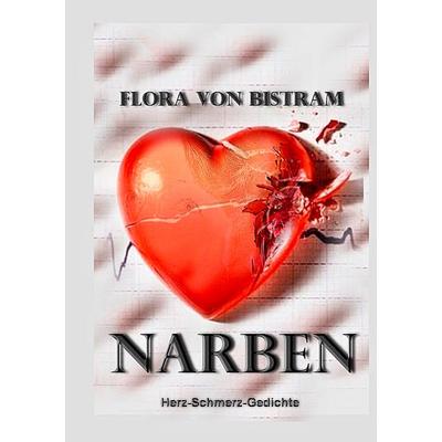 Narben, Taschenbuch von Flora Bistram, BoD – Books on Demand, 978-3-7448-6828-0