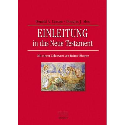 Einleitung in das Neue Testament, Gebundene Ausgabe von D.A. Carson,Douglas J. Moo, Brunnen Verlag GmbH, 978-3-7655-9541-7