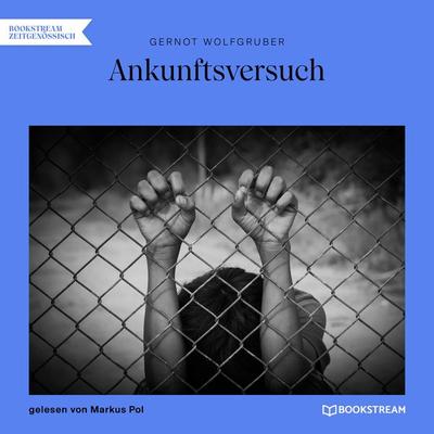 Ankunftsversuch - Gernot Wolfgruber, Audio, 9783991160823