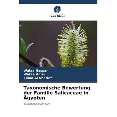 Taxonomische Bewertung der Familie Salicaceae in Ägypten, Taschenbuch von Walaa Hassan,Wafaa Amer,Emad Al Sherief, Verlag Unser Wissen,