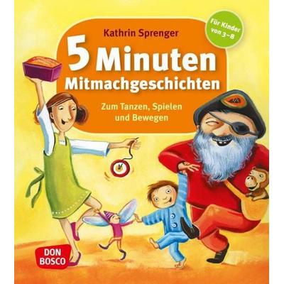 5 Minuten Mitmachgeschichten zum Tanzen, Spielen und Bewegen, Taschenbuch von Kathrin Sprenger, Don Bosco