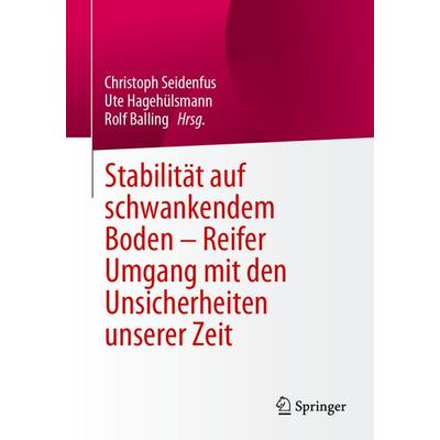 Stabilität auf schwankendem Boden - Reifer Umgang mit den Unsicherheiten unserer Zeit, Taschenbuch von , Springer Fachmedien Wiesbaden GmbH,