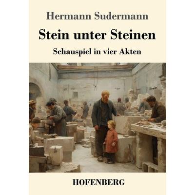Stein unter Steinen, Taschenbuch von Hermann Sudermann, Henricus - Edition Deutsche Klassik, 978-3-7437-5285-6