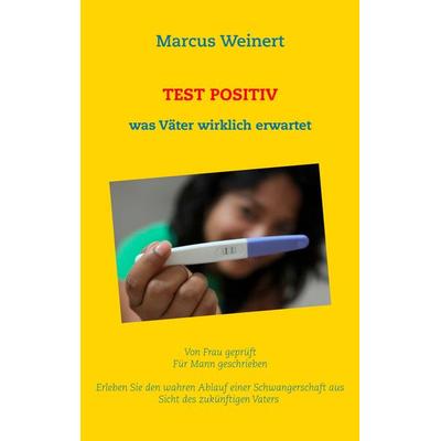 Test Positiv, Taschenbuch von Marcus Weinert, BoD – Books on Demand, 978-3-7357-8523-7