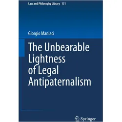 The Unbearable Lightness of Legal Antipaternalism, Fachbücher von Giorgio Maniaci