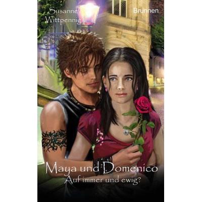Auf immer und ewig? / Maya und Domenico Band 6, Paperback von Susanne Wittpennig, Brunnen Verlag GmbH