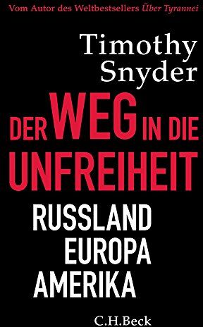 Timothy Snyder - Der Weg in die Unfreiheit: Russland, Europa, Amerika - Preis vom 18.10.2026 15:28:09 h