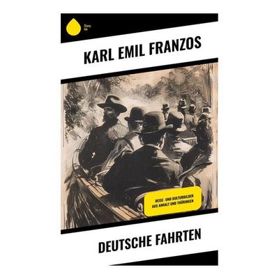 Deutsche Fahrten, Taschenbuch von Karl Emil Franzos, Sharp Ink, 978-80-283-4941-7