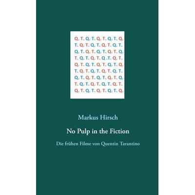 No Pulp in the Fiction, Taschenbuch von Markus Hirsch, BoD – Books on Demand, 978-3-7519-9799-7