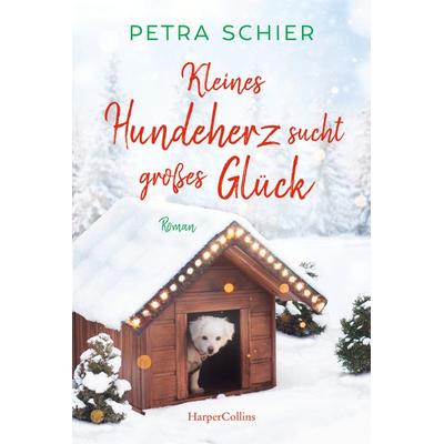 Kleines Hundeherz sucht großes Glück, Taschenbuch von Petra Schier, HarperCollins, 978-3-7499-0457-0