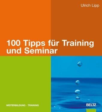 Ulrich Lipp - 100 Tipps für Training und Seminar (Beltz Weiterbildung) - Preis vom 09.10.2026 07:28:09 h