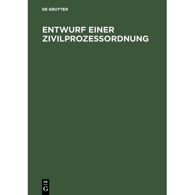 Entwurf einer Zivilprozeßordnung, Gebundene Ausgabe von , De Gruyter, 978-3-11-131067-1