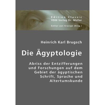 Brugsch, H: Die Ägyptologie, Taschenbuch von Heinrich K. Brugsch, VDM, 978-3-8364-2954-2