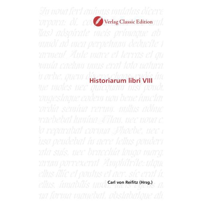Classic Edition Historiarum libri VIII (Softcover, Carl von Reifitz) (55399917)