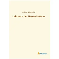 Lehrbuch der Hausa-Sprache, Schulbücher von Adam Mischlich