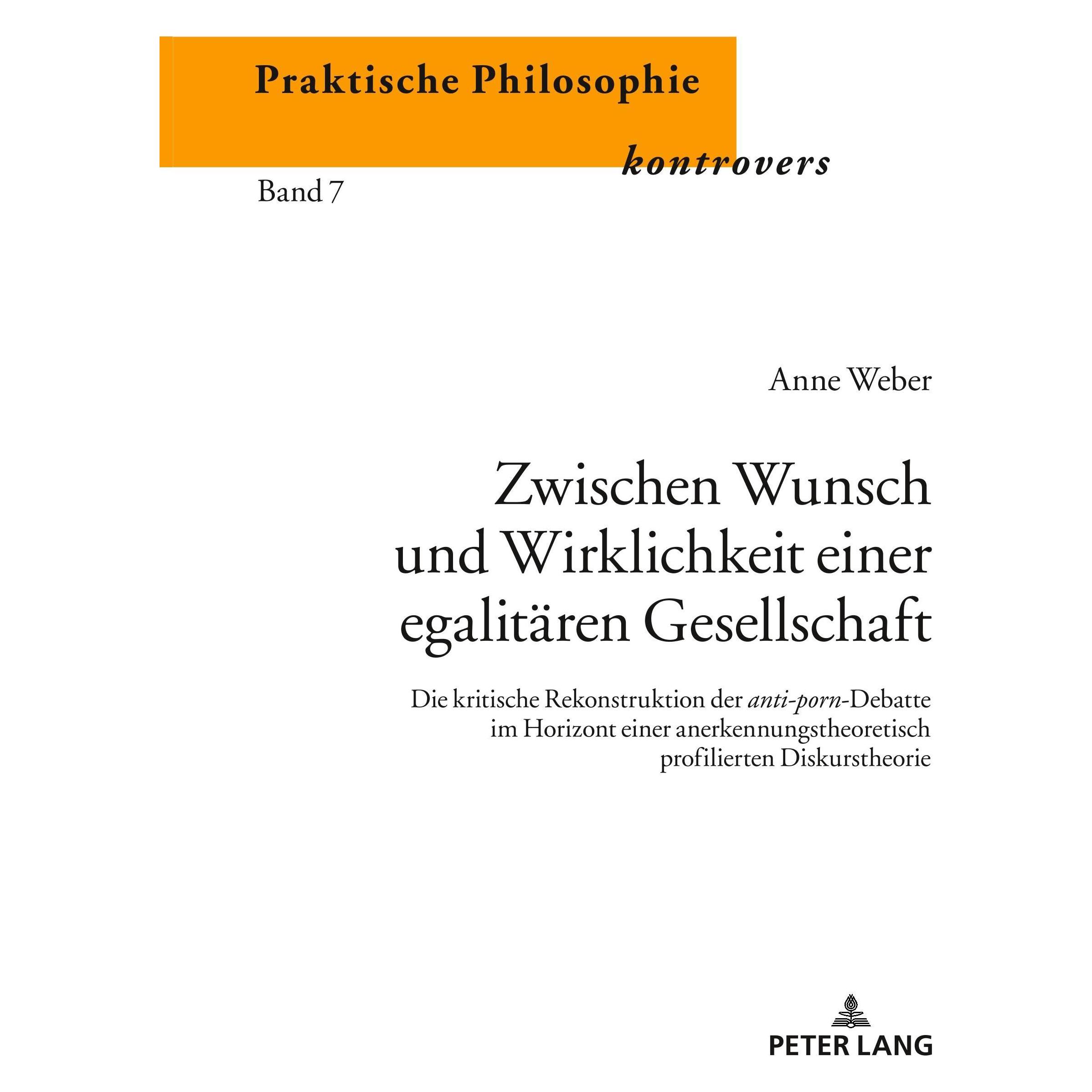 Peter Lang Zwischen Wunsch und Wirklichkeit einer egalitären Gesellschaft.Die kritische Rekonstruktion der anti (Deutsch, Hardcover, Anne Weber) (33503395)